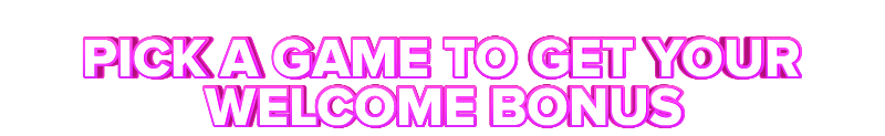 Circus BE PICK A GAME TO GET YOUR WELCOME BONUS